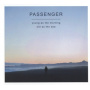 Passenger - Young As the Morning Old As the Sea