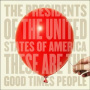 Presidents of the Usa - These Are the Good Times People +1