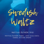 Astrom, Mattias -Trio- - Swedish Waltz