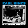 Hines, Earl - My Tribute To Louis: Piano Solos By Earl Hines