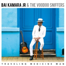 Kamara Jr, Bai & the Voodoo Sniffers - Traveling Medicine Man