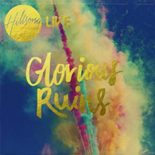 Hillsong - Glorious Ruins