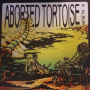 Aborted Tortoise - A Album