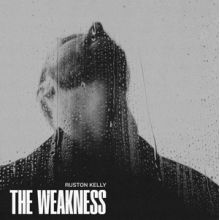 Kelly, Ruston - The Weakness