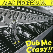 Mad Professor - Dub Me Crazy