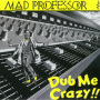 Mad Professor - Dub Me Crazy