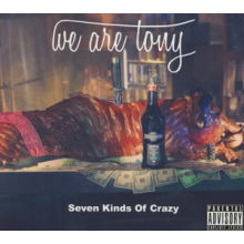 We Are Tony - Seven Kinds of Crazy