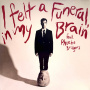 Bird, Andrew - I Felt a Funeral, In My Brain