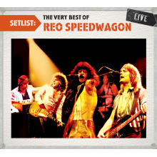 Reo Speedwagon - Setlist: the Very Best of