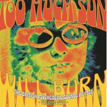 V/A - Too Much Sun Will Burn: British Psychedelic Sounds of 1967 Vol.2