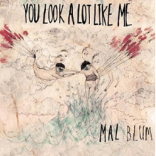 Blum, Mal - You Look a Lot Like Me