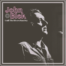 Blek, John - Untill the Rivers Run Dry