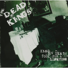 Dead Kings - King By Death, Fool For a Lifetime