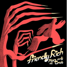 Friendly Rich - Man Out of Time