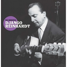 Reinhardt, Django - Immortal Django Reinhardt