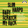 Harpo, Slim - Baby Scratch My Back