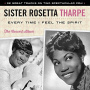 Tharpe, Sister Rosetta - Every Time I Feel the Spirit