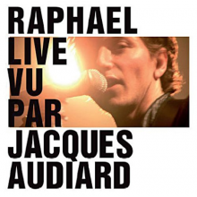 Raphael - Live Vu Par Jacques Audiard