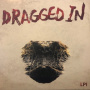 Dragged In - Lp1
