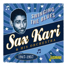 Kari, Sax & His Orchestra - Swinging the Blues 1947-1957