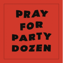 Party Dozen - Pray For Party Dozen