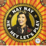Nay Nay - Hey Hey Let's Play!