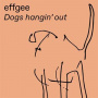 Effgee - Dogs Hangin' Out