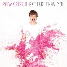 Powerized - Better Than You