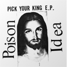 Poison Idea - Pick Your King