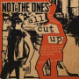 Not the Ones - All Cut Up