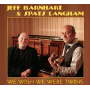 Barnhart, Jeff & Spats Langham - We Wish We Were Twins