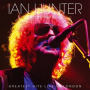 Hunter, Ian - Greatest Hits Live In London