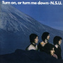 N.S.U. - Turn On, or Turn Me Down