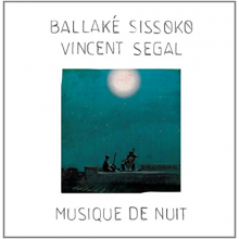 Sissoko, Ballake & Vincent Segal - Musique De Nuit