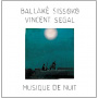 Sissoko, Ballake & Vincent Segal - Musique De Nuit