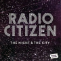 Radio Citizen - Night & the City