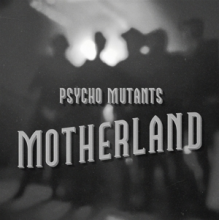 Psycho Mutants - Motherland