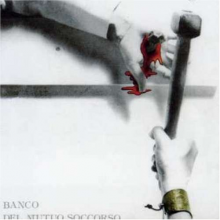 Banco Del Mutuo Soccorso - Come In Un'ultima Cena