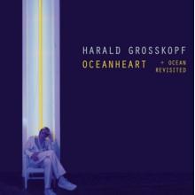 Grosskopf, Harald - Oceanheart/Oceanheart Revisited (Deluxe)