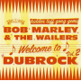 Bob Marley & the Wailers - Welcome To Dubrock 2