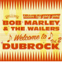 Marley, Bob & the Wailers - Welcome To Dubrock 2