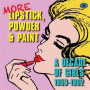 V/A - More Lipstick, Powder & Paint: a Decade of Girls 1953-1962