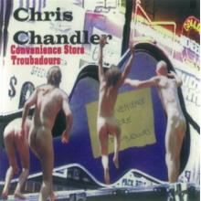Chandler, Chris - Convenience Store Troubadors