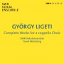 Swr Vokalensemble - Ligeti: Complete Works For a Capella Choir