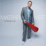 West, Matthew - Something To Say