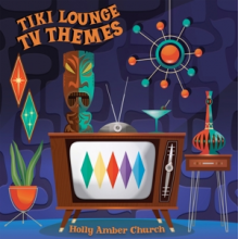 Church, Holly Amber - Tiki Lounge Tv Themes