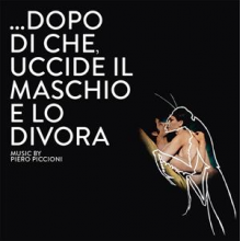 Piero Piccioni - Dopo Di Che, Uccide Il Maschio E Lo Divora