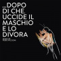 Piero Piccioni - Dopo Di Che, Uccide Il Maschio E Lo Divora
