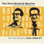 Brubeck, Dave Quartet, the - On the Radio: Live 1956-57