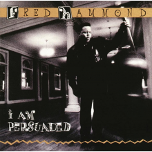 Hammond, Fred - I Am Persuaded
